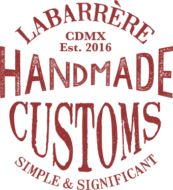 Labarrère Handmade Customs — Simple & Significant, CDMX Est. 2016